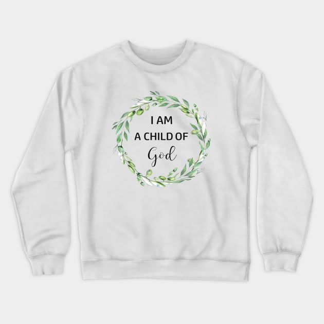 I am a child of God yes I am Crewneck Sweatshirt by LatiendadeAryam